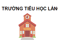TRUNG TÂM Trường Tiểu học Láng Thượng Hà Nội